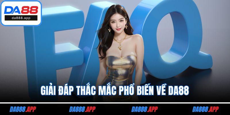 Giải đáp thắc mắc phổ biến về DA88